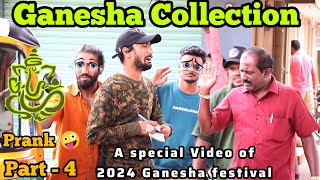 Part  4 ಗಣೇಶ ಕಲೆಕ್ಷನ್ ತಮಾಷೆ 🤪😂🤪  Ganesha Collection Prank 🤪🤣🤪 [upl. by Grubb]