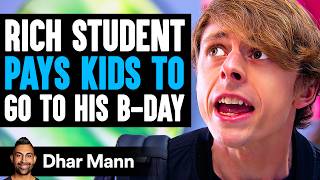 Rich Student PAYS KIDS To GO TO His BDAY What Happens Next Is Shocking  Dhar Mann Studios [upl. by Jecon]