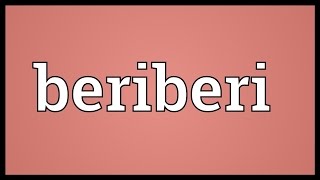 Beriberi Meaning [upl. by Landri]