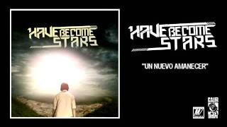 Have Become Stars  Un Nuevo Amanecer [upl. by Ebag234]