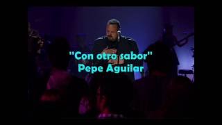 Con otro sabor Pepe Aguilar ft Los Angeles Azules Letra [upl. by Hamlet]