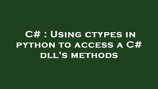 C  Using ctypes in python to access a C dlls methods [upl. by Dnumde]