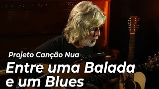 Projeto Canção Nua Entre uma Balada e um Blues de Oswaldo Montenegro [upl. by Hamilton]