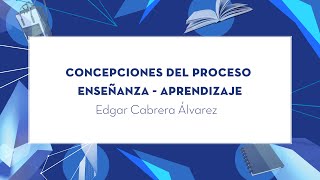 Concepciones del Proceso Enseñanza  Aprendizaje [upl. by Faruq]