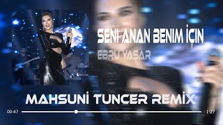 Ebru Yaşar  Seni Anan Benim İçin Doğurmuş  Mahsuni Tuncer Remix [upl. by Darlene]