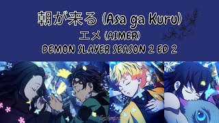 Demon Slayer Kimetsu no Yaiba S2 ED  朝が来る Asa ga Kuru Lyrics  歌詞 [upl. by Eilloh]