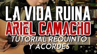 La Vida Ruina  Ariel Camacho  Tutorial  REQUINTO  ACORDES  Como tocar en Guitarra [upl. by Noruq]