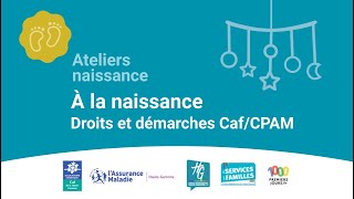 2 A la naissance Droits et démarches CafCPAM [upl. by Neufer]