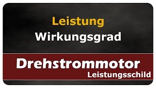 Leistung und Wirkungsgrad  Drehstrommotor  Leistungsschild  Typenschild [upl. by Adnoluy]