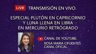 ESPECIAL PLUTÓN EN CAPRICORNIO Y LUNA LLENA EN LIBRA EN MERCURIO RETRÓGRADO [upl. by Ulrica]