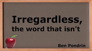 Irregardless the word that isnt [upl. by Buehler]