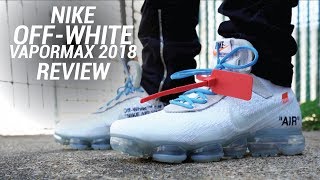 NIKE OFF WHITE VAPORMAX WHITE 2018 REVIEW [upl. by Nedak294]