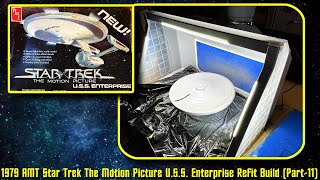 1979 AMT Star Trek The Motion Picture USS Enterprise NCC1701 Refit Build Part  11 [upl. by Yajeet686]