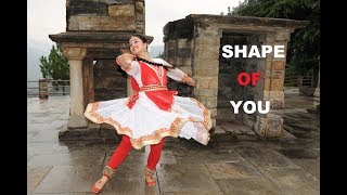 Shape of you  KATHAK DANCE  Fusion SUKRUTI AIRI [upl. by Belayneh]