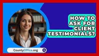 How To Ask For Client Testimonials  CountyOfficeorg [upl. by Rintoul]