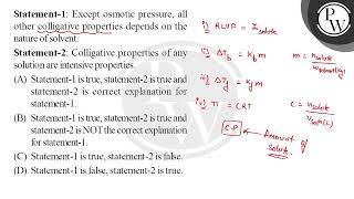 Statement1 Except osmotic pressure all other colligative properties depends on the nature of [upl. by Gally45]