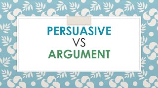 Persuasive vs argument [upl. by Letnuahc312]