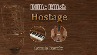 Hostage  Billie Eilish Acoustic Karaoke [upl. by Robenia101]