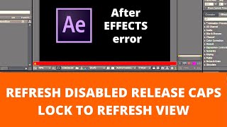 REFRESH DISABLED RELEASE CAPS LOCK TO REFRESH VIEW After Effects error [upl. by Oisor479]