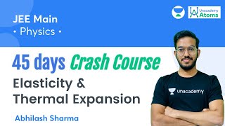 Elasticity amp Thermal Expansion  45 Days Crash Course  Unacademy Atoms  Abhilash Sharma [upl. by Barra]