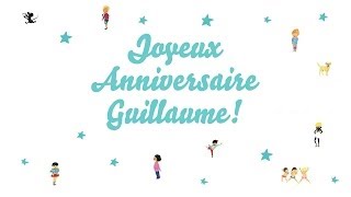 ♫ Joyeux Anniversaire Guillaume ♫ [upl. by Rolyat]