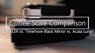 Coffee Scale Comparison  Acaia Lunar vs Timemore Black Mirror Basic vs GDEALER [upl. by Harte]