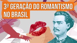 3ª GERAÇÃO DO ROMANTISMO NO BRASIL  Literatura para o Enem  Camila Zuchetto Brambilla [upl. by Alul]