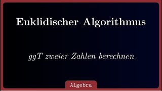 erweiterter euklidischer Algorithmus zum Berechnen des größten gemeinsamen Teilers zweier Zahlen [upl. by Waddell]