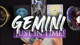 GEMINI TAROT READING  quotTHIS IS YOUR SIGN ITS TIMEquot JUST IN TIME [upl. by Earased823]