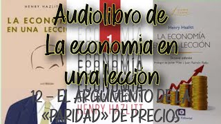 12 EL ARGUMENTO DE LA «PARIDAD» DE PRECIOS  La Economia en una leccion  Henry HazlittAudiolibro [upl. by Ryle156]