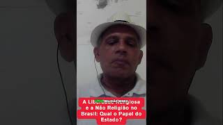 A LIBERDADE religiosa e a NÃO religião no Brasil qual o PAPEL do Estado 🙏🚫 shorts [upl. by Goulder]