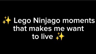 Lego Ninjago moments that make me want to live [upl. by Lilahk]