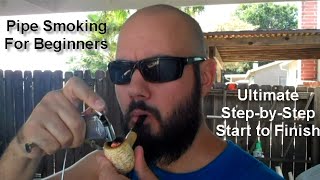 Pipe Smoking For Beginners  ULTIMATE Step by Step Start to Finish [upl. by Taam]