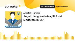 Angelo LeograndeFragilità del Sindacato in USA [upl. by Lissa]