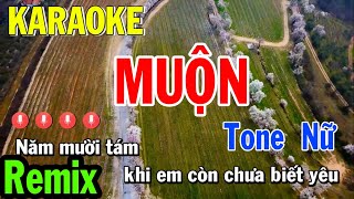 Muộn Karaoke Remix Tone Nữ  Beat Chuẩn [upl. by Nebe]