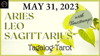 May 31 2023 FIRE SIGNS♈️ARIES♌️LEO♐️SAGITTARIUS🌈✨  Tagalog Tarot Reading [upl. by Anesusa]