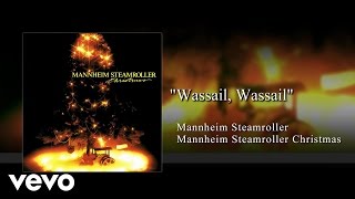 Mannheim Steamroller  Wassail Wassail Audio [upl. by Lulu]