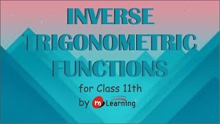 Introduction to Inverse Trigonometric Functions Class 11th amp IITJEE  0111 [upl. by Sitra]