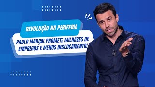 Revolução na Periferia Pablo Marçal Promete Milhares de Empregos e Menos Deslocamento [upl. by Artep984]