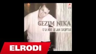 Gezim Nika  O sa mire qe jam shqiptar [upl. by Droflim]