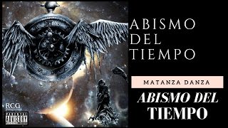 Matanza Danza  Abismo del Tiempo [upl. by Ahsirahc]