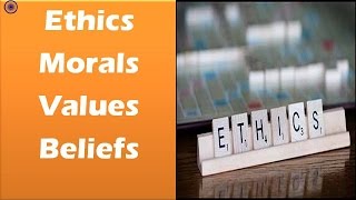 Ethics Morality Values and Beliefs Ethics integrity and aptitude [upl. by Osyth]