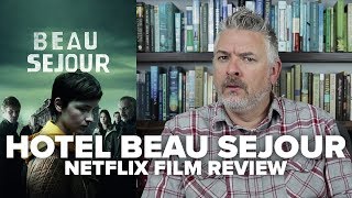 Hotel Beau Sejour Netflix Original Series Review  Movies amp Munchies [upl. by Brinson]