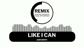 Sam Smith  Like I Can  Latin Pop Version  Remix Rewind [upl. by Morehouse655]