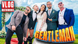 I GENTLEMEN FUORI CONTROLLO AL MIO MATRIMONIO Vlog Fuori di Testa [upl. by Lydnek689]