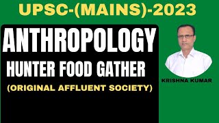 HUNTERFOOD GATHER BAND SOCIETY IS ORIGINAL AFFLUENT SOCIETYKRISHNA KUMAR [upl. by Nissy]