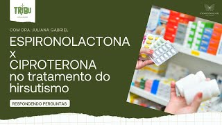 Ciproterona x espironolactona no tratamento do hirsutismo acne e alopecia androgênica [upl. by Salomon980]