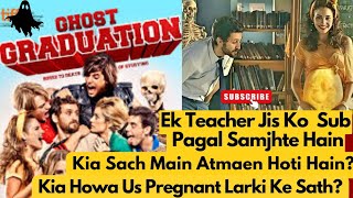 GHOST👻 Graduation🎓 Movie Explained IN HINDIURDU💥Mature Audience Only🤯💀 [upl. by Lateehs]