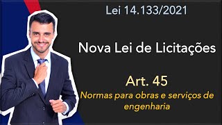 NOVA LEI DE LICITAÇÕES  Lei 141332021  Art 45  Licitações de obras e serviços de engenharia [upl. by Newnorb]