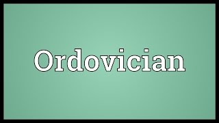 Ordovician Meaning [upl. by Fanchette]